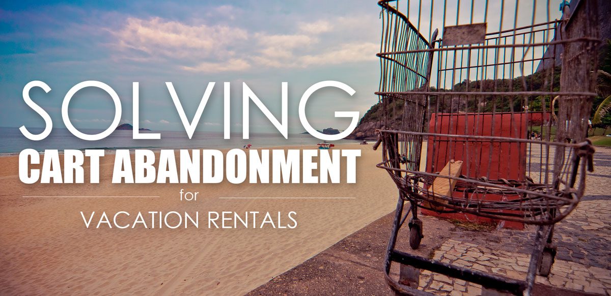 The Cart Abandonment Mystery: Solved for Vacation Rentals