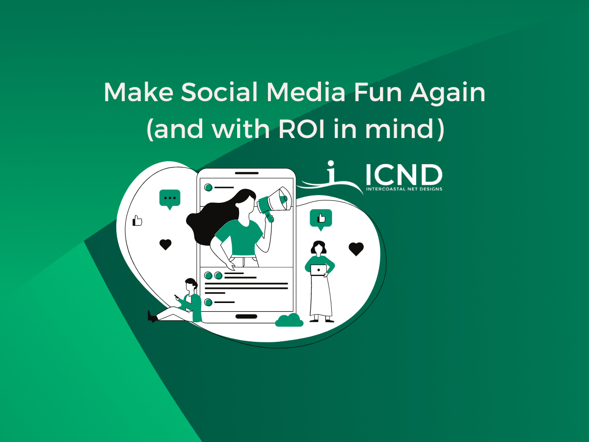Make Social Media Fun Again (and with ROI in mind)