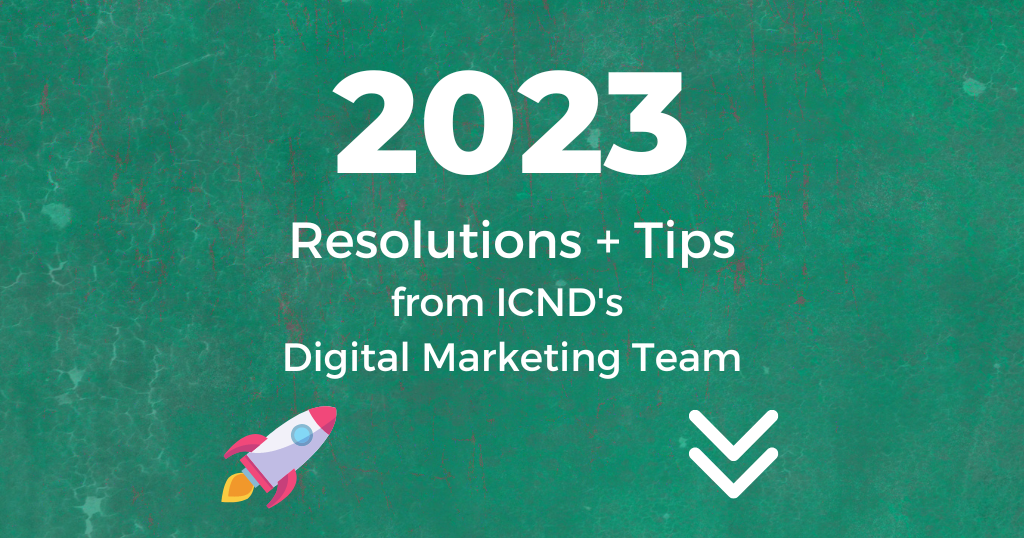 New Year…New Digital Marketing Plan? (ICND’s Tips for 2023)